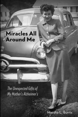Miracles All Around Me by Burris, Marsha