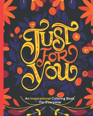 Just for You: An Inspirational Coloring Book For Everyone: beautiful designs for stress relieving - book for adults and teens by Mavens, Solution