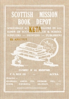 Scottish Mission Book Depot Keta: El Anatsui by Anatsui, El
