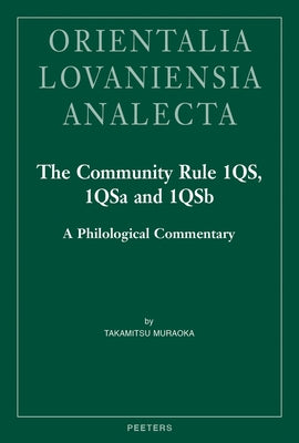 The Community Rule 1qs, 1qsa and 1qsb: A Philological Commentary by Muraoka, T.