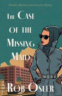 The Case of the Missing Maid by Osler, Rob