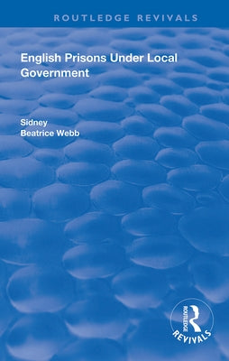 English Prisons Under Local Government by Webb, Sidney