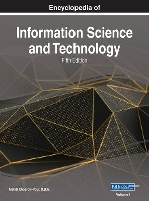 Encyclopedia of Information Science and Technology, Fifth Edition, VOL 1 by Khosrow-Pour D. B. a., Mehdi