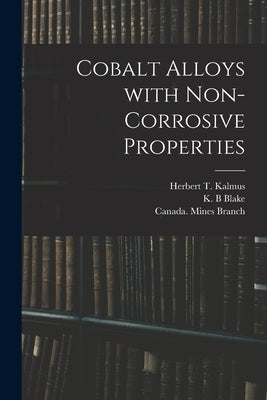 Cobalt Alloys With Non-corrosive Properties [microform] by Kalmus, Herbert T. (Herbert Thomas)