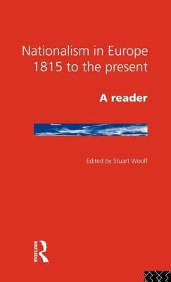 Nationalism in Europe: From 1815 to the Present by Woolf, Stuart