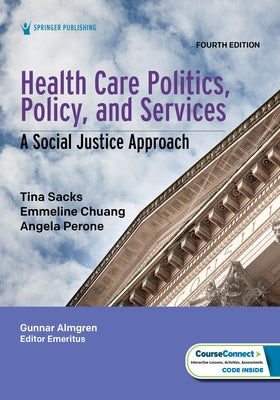 Health Care Politics, Policy, and Services: A Social Justice Approach by Sacks, Tina