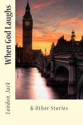 When God Laughs: & Other Stories by Sir Angels