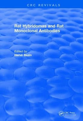 Rat Hybridomas and Rat Monoclonal Antibodies (1990) by Bazin, Herve