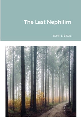The Last Nephilim by Bisol, John