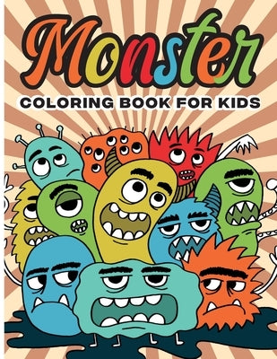 Monster Coloring Book for Kids: Color and Create Beautiful Monster, Fun Monster Coloring Pages for Relaxation and Stress Relief by Bernard, Emilian