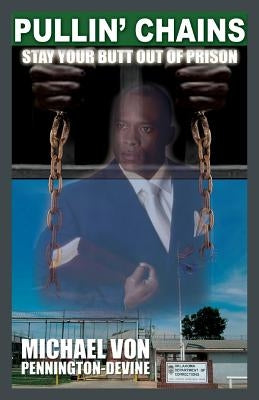 Pullin' Chains: Stay Your Butt Out of Prison by Pennington Devine, Michael Von