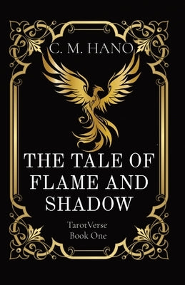 The Tale of Flame and Shadow: TarotVerse Book One by Hano, C. M.