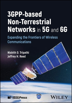 3gpp-Based Non-Terrestrial Networks in 5g and 6g: Expanding the Frontiers of Wireless Communications by Tripathi, Nishith D.