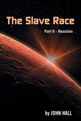 The Slave Race: Part Ii - Reaction by Hall, John