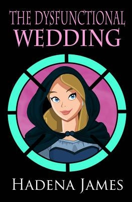 The Dysfunctional Wedding by James, Hadena