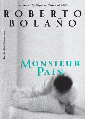Monsieur Pain by Bolaño, Roberto