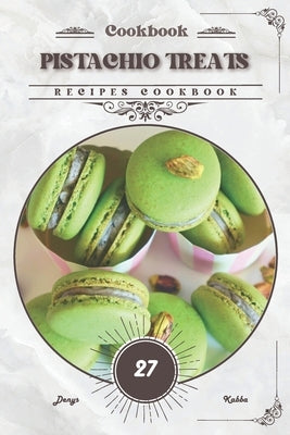 Pistachio Treats: Recipes cookbook by Kabba, Denys