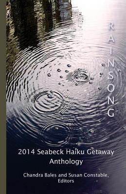 Rainsong: 2014 Seabeck Haiku Getaway Anthology by Bales, Chandra