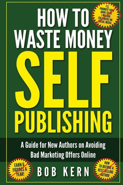How To Waste Money Self Publishing by Kern, Bob