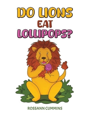 Do Lions Eat Lollipops? by Cummins, Rossann
