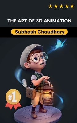 The Art of 3D Animation by Chaudhary, Subhash