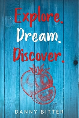 Explore. Dream. Discover by Bitter, Danny