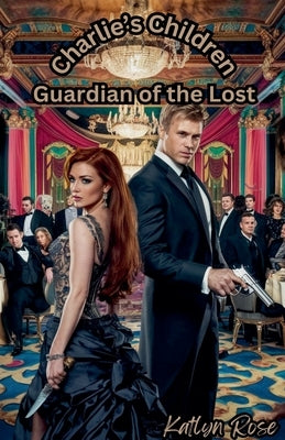 Charlie's Children: Guardian of the Lost 2 by Rose, Katlyn