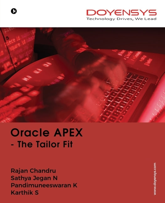Oracle APEX: The Tailor Fit by Rajan Chandru, Sathya Jegan N.