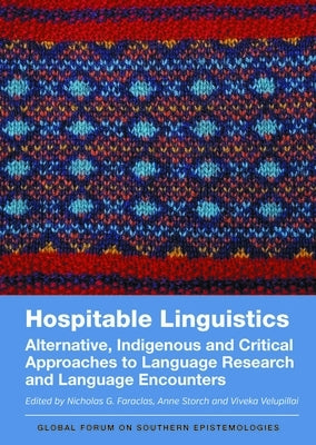 Hospitable Linguistics: Alternative, Indigenous and Critical Approaches to Language Research and Language Encounters by Faraclas, Nicholas G.