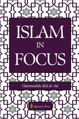 Islam in Focus by Abd Al- Ati, Hammudah