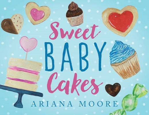 Sweet Baby Cakes by Moore, Ariana