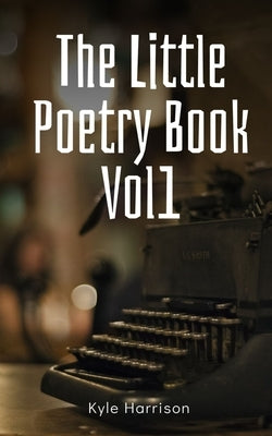 The Little Poetry Book Vol1 by Harrison, Kyle