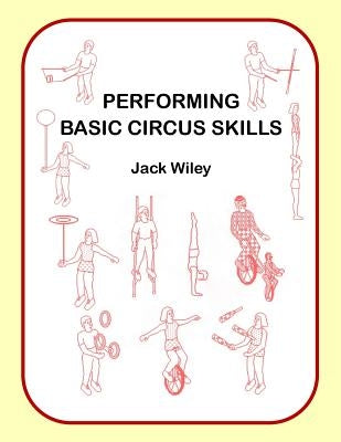Performing Basic Circus Skills by Wiley, Jack