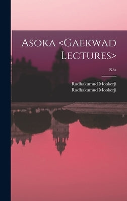 Asoka ; n/a by Radhakumud Mookerji