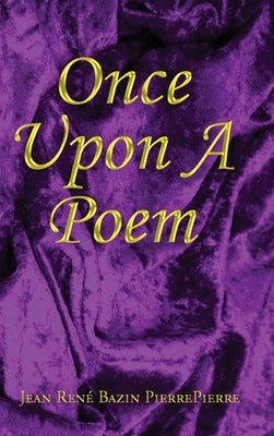 Once Upon a Poem by Pierrepierre, Jeanrené Bazin