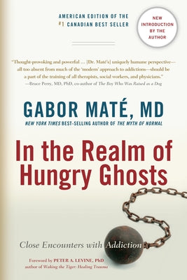 In the Realm of Hungry Ghosts: Close Encounters with Addiction by Maté, Gabor
