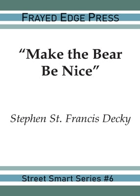 Make the Bear Be Nice by Decky, Stephen St Francis