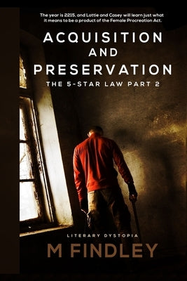 Acquisition and Preservation: The 5 Star Law part 2 by Findley, M.