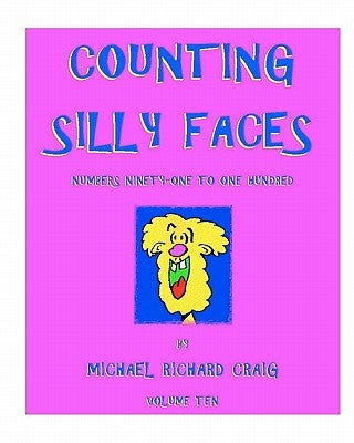 Counting Silly Faces: Numbers Ninety-One to One-Hundred by Craig, Michael Richard