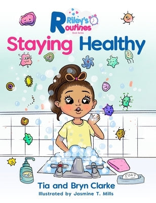Riley's Routines: Staying Healthy by Clarke, Tia