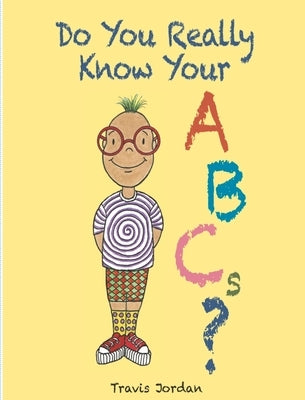 Do You Really Know Your ABCs? by Jordan, Travis