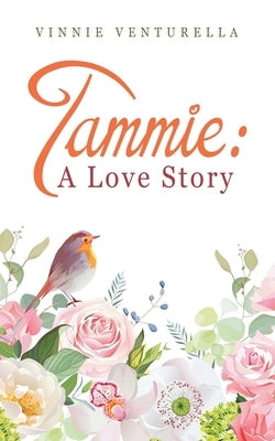 Tammie: a Love Story by Venturella, Vinnie