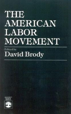 The American Labor Movement by Brody, David