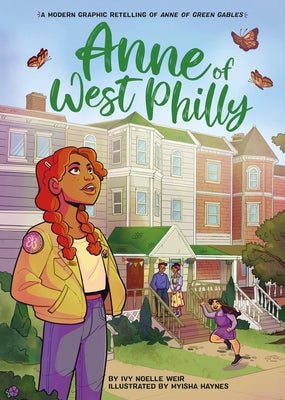 Anne of West Philly: A Modern Graphic Retelling of Anne of Green Gables by Weir, Ivy Noelle
