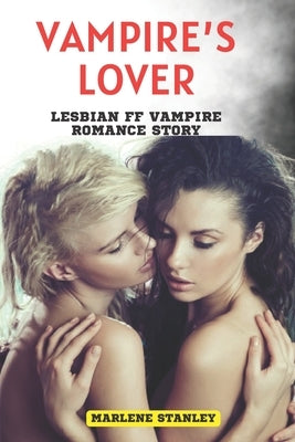Vampire's Lover: Lesbian FF Vampire Romance Story by Stanley, Marlene