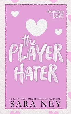 The Player Hater: A Forced Proximity Standalone by Ney, Sara