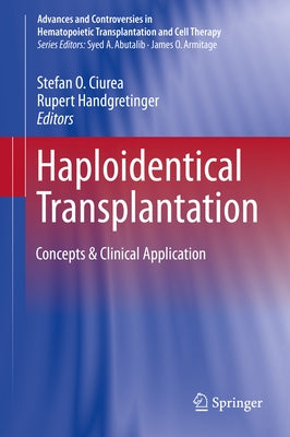 Haploidentical Transplantation: Concepts & Clinical Application by Ciurea, Stefan O.