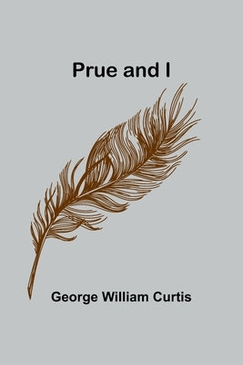 Prue and I by William Curtis, George