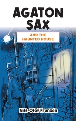 Agaton Sax and the Haunted House by Franzén, Nils-Olof