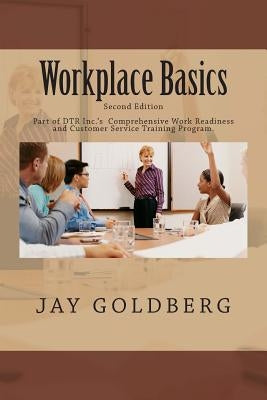Workplace Basics: For Classroom and On the Job Work Readiness Training by Goldberg, Jay